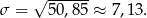  √ ------ σ = 50,85 ≈ 7,13. 