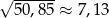 √ 50-,85 ≈ 7,13 