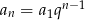  n− 1 an = a1q 