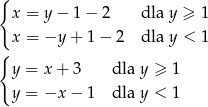 { x = y &minus; 1 &minus; 2 dla y &ge; 1 {x = &minus;y + 1&minus; 2 dla y < 1 y = x + 3 dla y &ge; 1 y = &minus;x &minus; 1 dla y < 1 