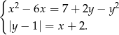 { 2 2 x &minus; 6x = 7+ 2y&minus; y |y&minus; 1| = x + 2. 