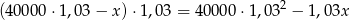 (4000 0⋅1,0 3− x )⋅1,0 3 = 40000 ⋅1,03 2 − 1,0 3x