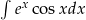 ∫ x e cos xdx 