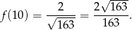 √ ---- f (10) = √-2--- = 2--1-63. 16 3 163