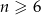 n &ge; 6 