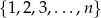 {1,2,3,...,n} 