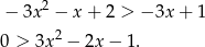  2 &minus; 3x &minus; x + 2 > &minus;3x + 1 0 > 3x 2 &minus; 2x&minus; 1. 