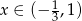 x &isin; (&minus; 13 ,1 ) 