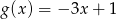 g(x) = &minus; 3x+ 1 