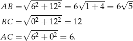∘ --------- √ ------ √ -- AB = 62 + 122 = 6 1+ 4 = 6 5 ∘ --------- BC = 02 + 122 = 1 2 ∘ -2----2 AC = 6 + 0 = 6.
