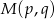 M (p,q) 
