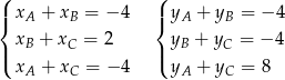 ( ( |{ xA + xB = − 4 |{ yA + yB = − 4 xB + xC = 2 yB + yC = − 4 |( |( xA + xC = − 4 yA + yC = 8