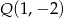 Q (1,&minus; 2) 