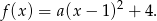  2 f(x) = a(x&minus; 1) + 4. 