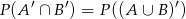  &prime; &prime; &prime; P (A &cap; B ) = P((A &cup; B) ) 