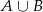 A &cup; B 
