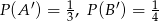  &prime; 1 &prime; 1 P(A ) = 3, P(B ) = 4 