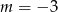 m = − 3 