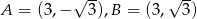  &radic; -- &radic; -- A = (3 ,&minus; 3 ),B = (3, 3 ) 