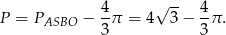 4- √ -- 4- P = PASBO − 3π = 4 3 − 3 π .