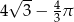  &radic; -- 4 4 3 &minus; 3&pi; 
