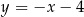 y = −x − 4 