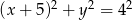 (x + 5)2 + y2 = 42 