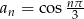  nπ- an = co s 3 