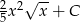 2 2&radic; -- 5x x+ C 