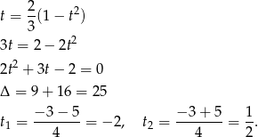 t = 2-(1&minus; t2) 3 3t = 2 &minus; 2t2 2t2 + 3t&minus; 2 = 0 &Delta; = 9 + 16 = 25 &minus;-3-&minus;-5 &minus;-3-+-5 1- t1 = 4 = &minus; 2, t2 = 4 = 2. 