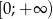 [0;+ ∞ ) 