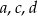 a,c,d 