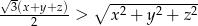 √ 3(x+y +z) ∘ ------------ -----2---- > x 2 + y2 + z 2 