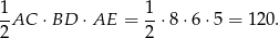 1 1 -AC &sdot;BD &sdot;AE = --&sdot;8&sdot;6 &sdot;5 = 120. 2 2 