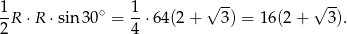 √ -- √ -- 1R ⋅ R ⋅sin 30∘ = 1-⋅64(2 + 3) = 1 6(2+ 3). 2 4