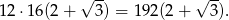 √ -- √ -- 12 ⋅16(2 + 3) = 19 2(2+ 3).