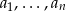 a1,...,an 