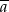 -- a 