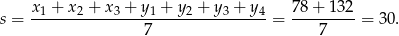  x + x + x + y + y + y + y 78+ 132 s = -1----2----3----1----2----3----4 = ---------= 3 0. 7 7 