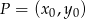 P = (x 0,y 0) 