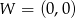 W = (0,0) 