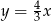 y = 43x 