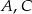 A ,C 