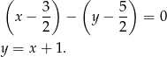 ( ) ( ) 3- 5- x &minus; 2 &minus; y &minus; 2 = 0 y = x + 1. 