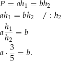 P = ah1 = bh 2 ah 1 = bh2 / : h2 a h1-= b h2 3 a &sdot;5-= b. 