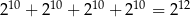 210 + 210 + 210 + 2 10 = 212 