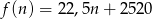f(n) = 22 ,5n+ 2520 