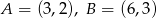 A = (3,2 ), B = (6,3) 