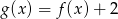 g (x) = f(x )+ 2 