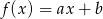 f(x) = ax + b 
